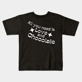 All You Need Is Love And Chocolate. Chocolate Lovers Delight. Kids T-Shirt